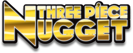 Three Piece Nugget